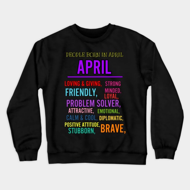 PEOPLE BORN IN APRIL Crewneck Sweatshirt by Art by Eric William.s